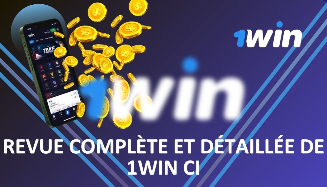 REVUE COMPLÈTE ET DÉTAILLÉE DE 1WIN CI